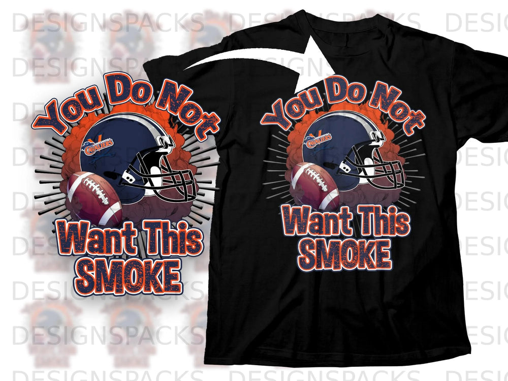 Black t-shirt featuring a football helmet, two footballs, and text that reads "You Do Not Want This SMOKE".