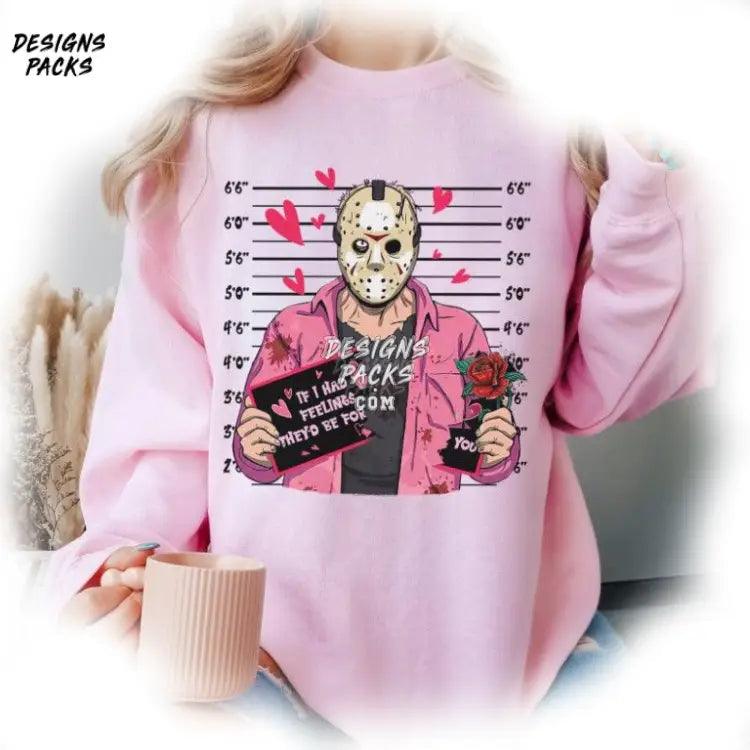 Valentines Day Jason Pullover If I Had Feelings They’d Be For You Png Design