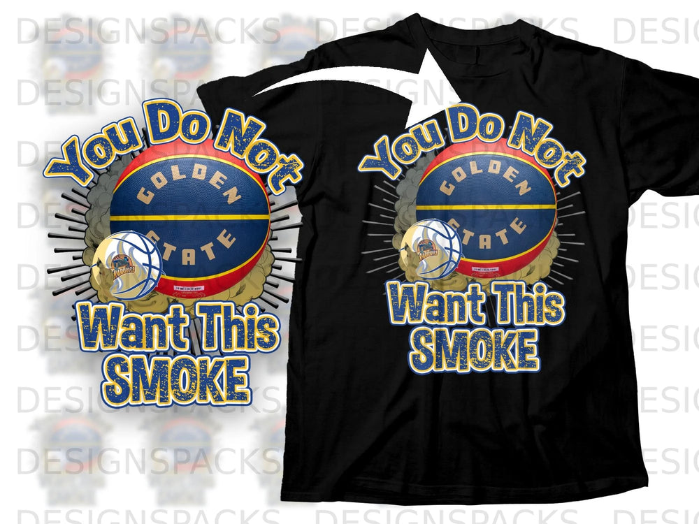 Black t-shirt with Golden State Warriors basketball design and "You Do Not Want This Smoke" text.