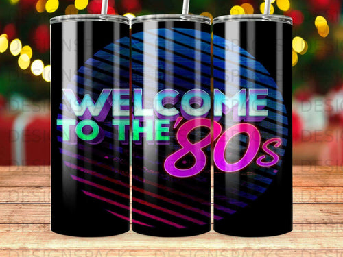 WELCOME TO THE '80s Neon Retro Style Tumbler Digital Wrap Design