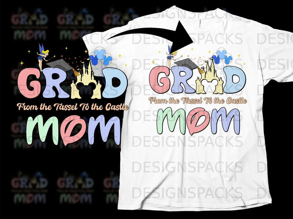 "Grad" graphic with Disney castle, fairy, and balloons, "Mom" text, "From the Tassel To the Castle."