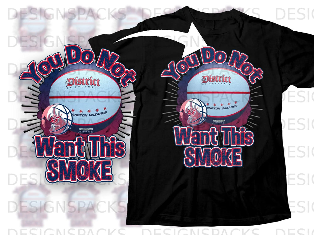 Black t-shirt with "You Do Not Want This Smoke" and Washington Wizards basketball graphic.