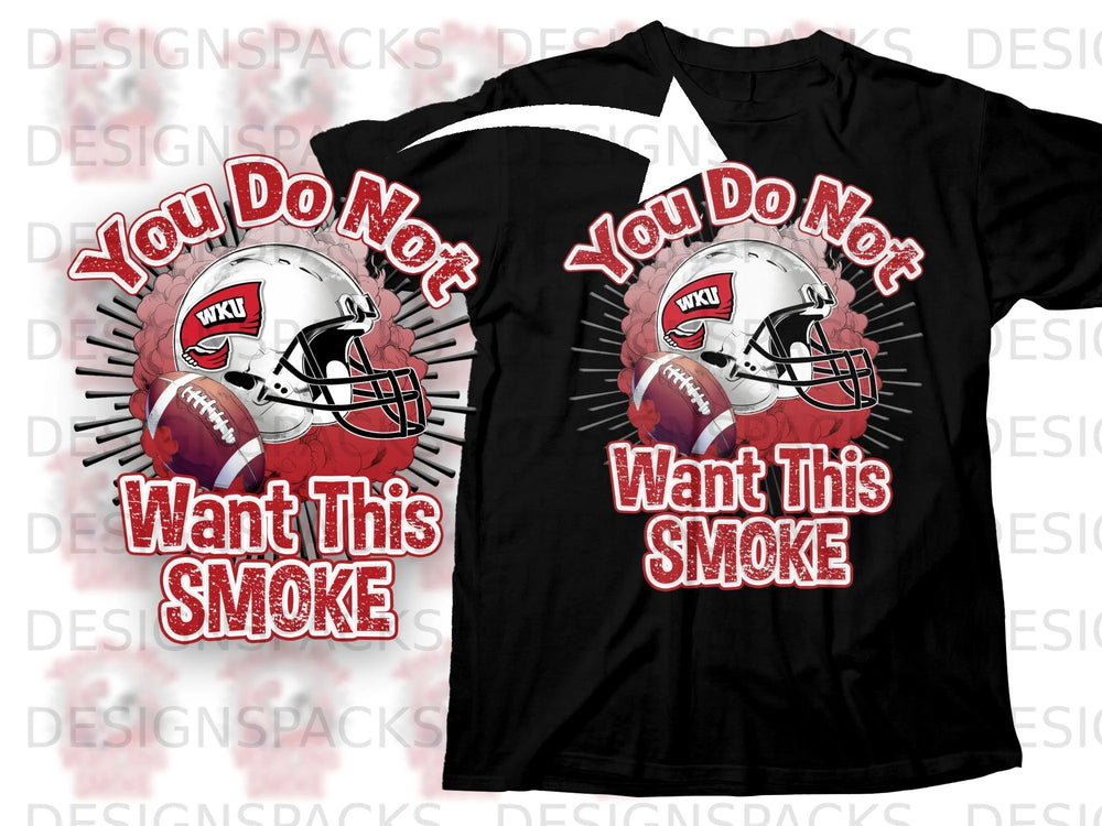 Black t-shirt with "You Do Not Want This Smoke" and WKU football helmet design.