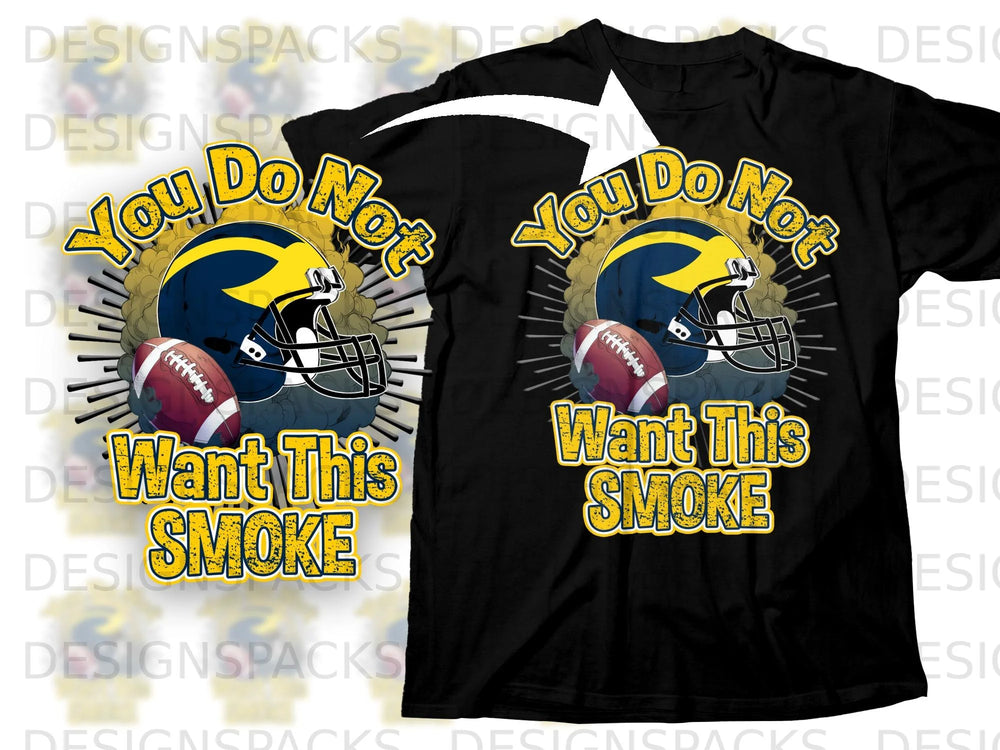 Black t-shirt with football helmet, football, and text "You Do Not Want This SMOKE".