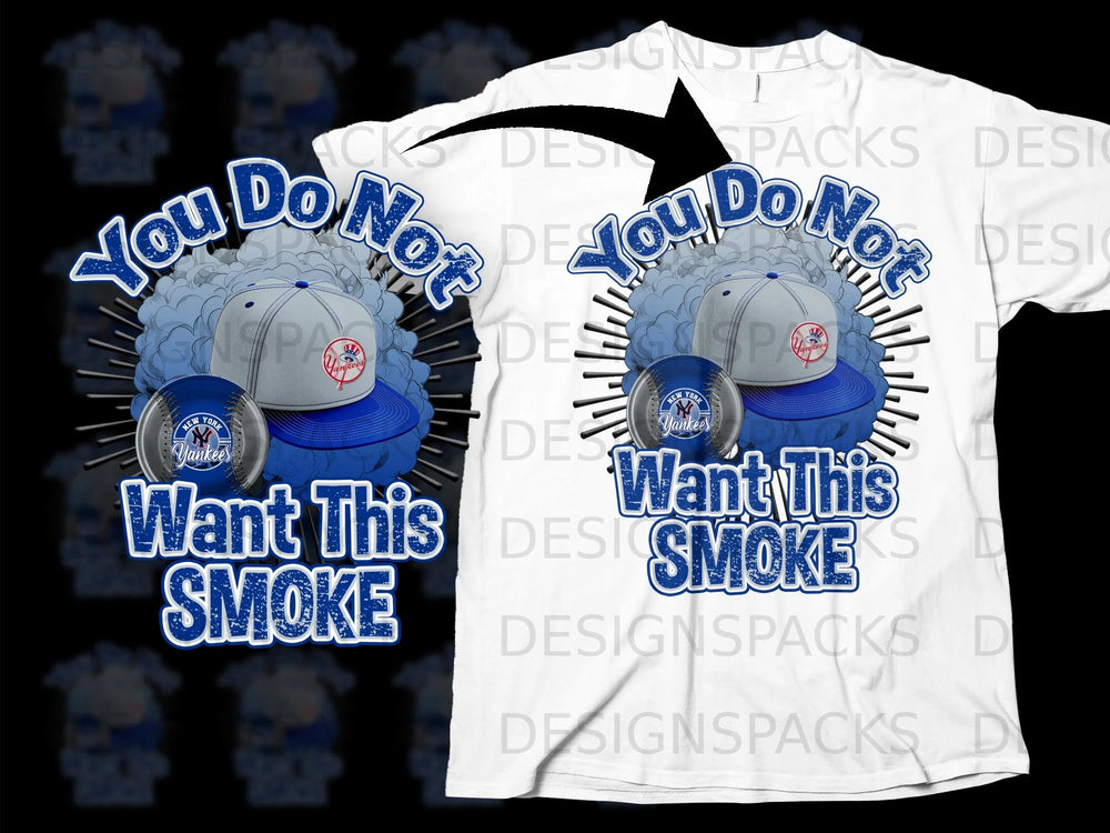 New York Yankees baseball cap and ball with text "You Do Not Want This Smoke".