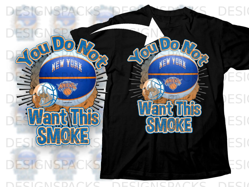 New York Knicks basketball with text "You Do Not Want This Smoke".