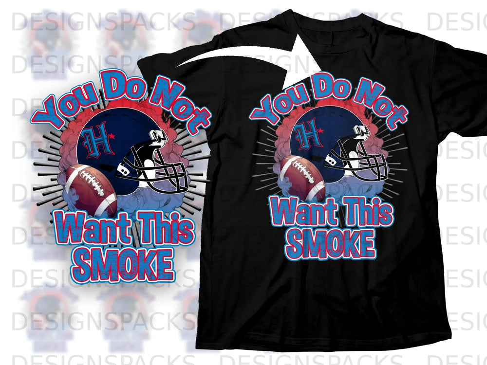 Black t-shirt with "You Do Not Want This Smoke" text and football graphic.