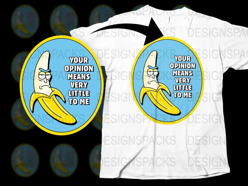 Your Opinion Means Very Little To Me Fun Png Digital Download