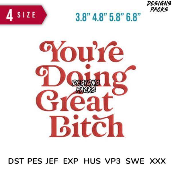 You're Doing Great Bitch text design in red, available in 4 sizes and multiple embroidery formats