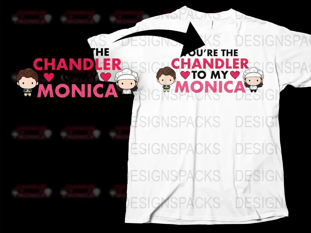 You're the Chandler to My Monica Png Digital Download